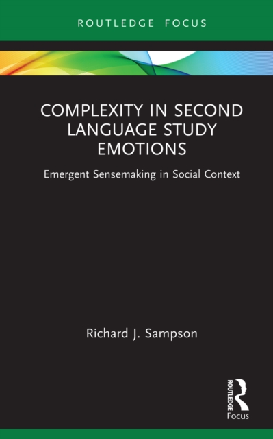 Complexity in Second Language Study Emotions : Emergent Sensemaking in Social Context, PDF eBook