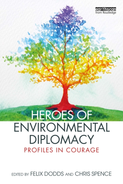 Heroes of Environmental Diplomacy : Profiles in Courage, PDF eBook