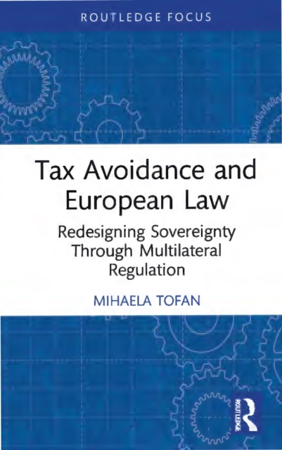 Tax Avoidance and European Law : Redesigning Sovereignty Through Multilateral Regulation, PDF eBook