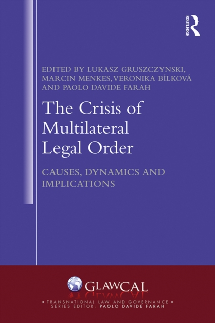 The Crisis of Multilateral Legal Order : Causes, Dynamics and Implications, PDF eBook
