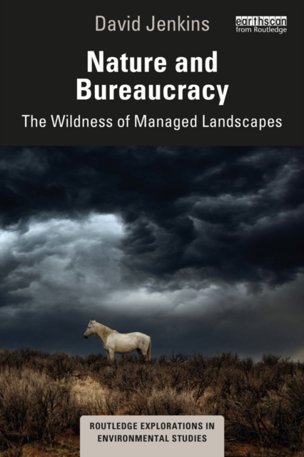 Nature and Bureaucracy : The Wildness of Managed Landscapes, PDF eBook