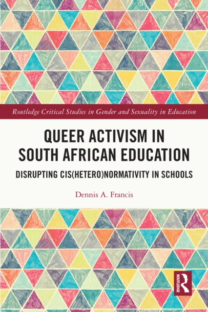Queer Activism in South African Education : Disrupting Cis(hetero)normativity in Schools, PDF eBook