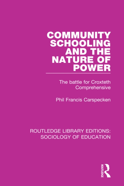 Community Schooling and the Nature of Power : The battle for Croxteth Comprehensive, EPUB eBook