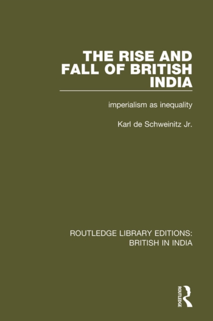 The Rise and Fall of British India : Imperialism as Inequality, EPUB eBook