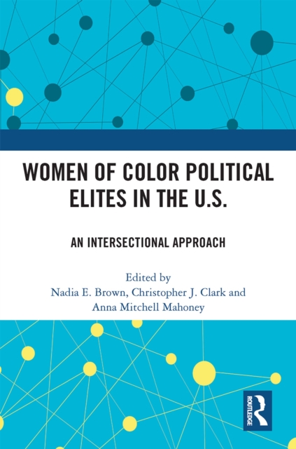 Women of Color Political Elites in the U.S. : An Intersectional Approach, PDF eBook