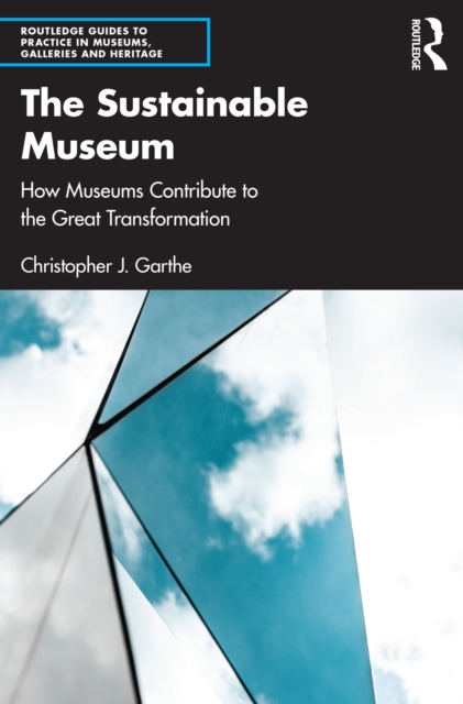 The Sustainable Museum : How Museums Contribute to the Great Transformation, PDF eBook