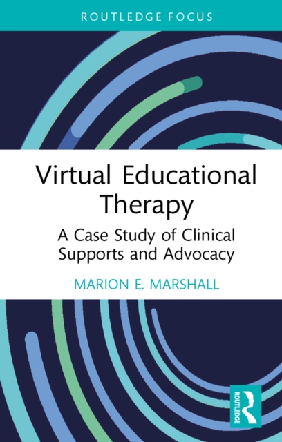 Virtual Educational Therapy : A Case Study of Clinical Supports and Advocacy, PDF eBook