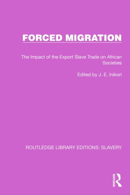 Forced Migration : The Impact of the Export Slave Trade on African Societies, EPUB eBook