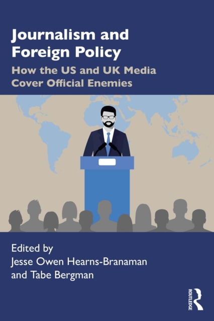 Journalism and Foreign Policy : How the US and UK Media Cover Official Enemies, PDF eBook