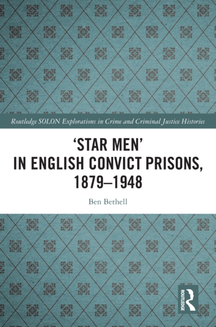'Star Men' in English Convict Prisons, 1879-1948, PDF eBook