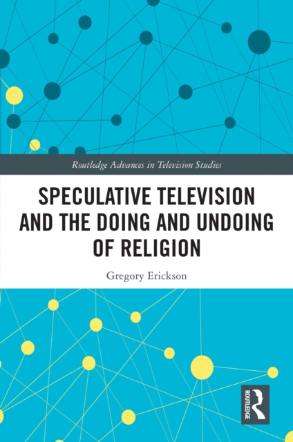 Speculative Television and the Doing and Undoing of Religion, PDF eBook