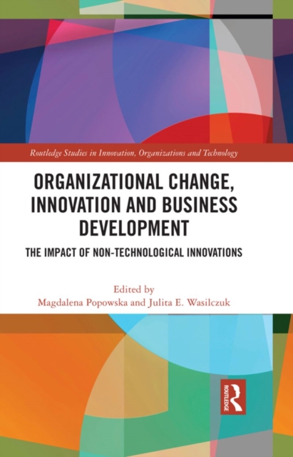 Organizational Change, Innovation and Business Development : The Impact of Non-Technological Innovations, PDF eBook