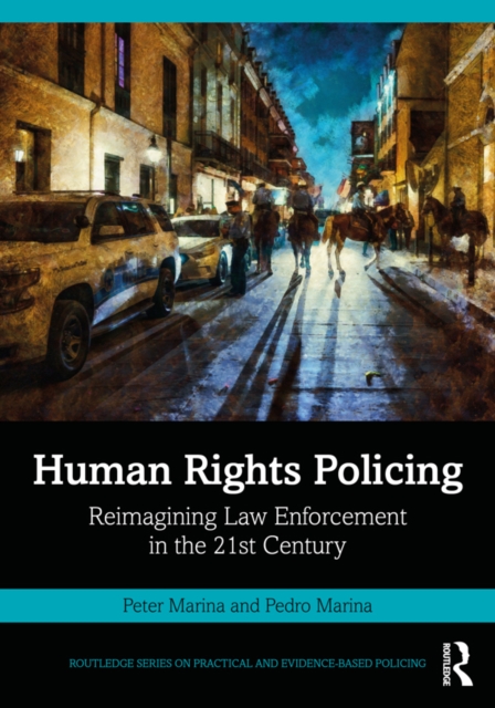 Human Rights Policing : Reimagining Law Enforcement in the 21st Century, EPUB eBook