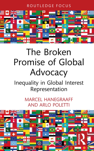 The Broken Promise of Global Advocacy : Inequality in Global Interest Representation, PDF eBook