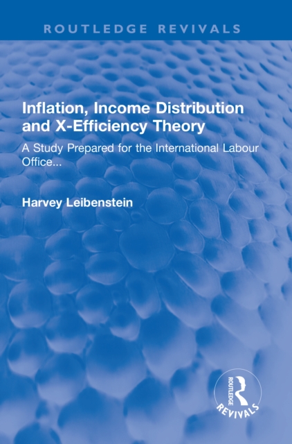 Inflation, Income Distribution and X-Efficiency Theory : A Study Prepared for the International Labour Office..., PDF eBook