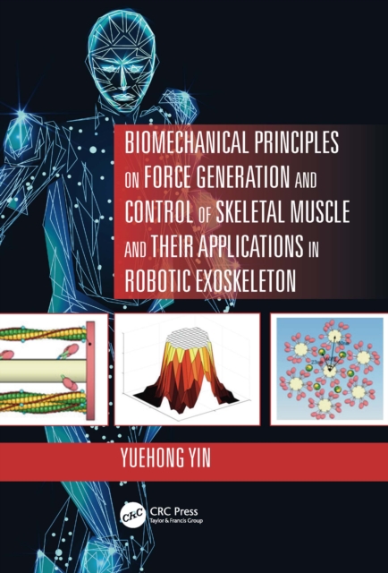 Biomechanical Principles on Force Generation and Control of Skeletal Muscle and their Applications in Robotic Exoskeleton, EPUB eBook