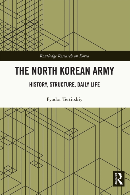 The North Korean Army : History, Structure, Daily Life, PDF eBook