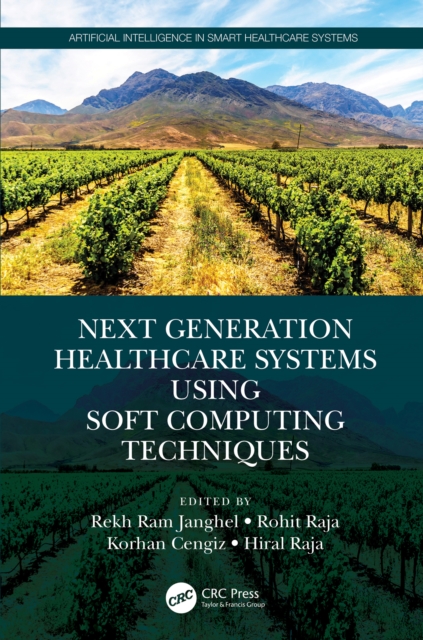 Next Generation Healthcare Systems Using Soft Computing Techniques, EPUB eBook