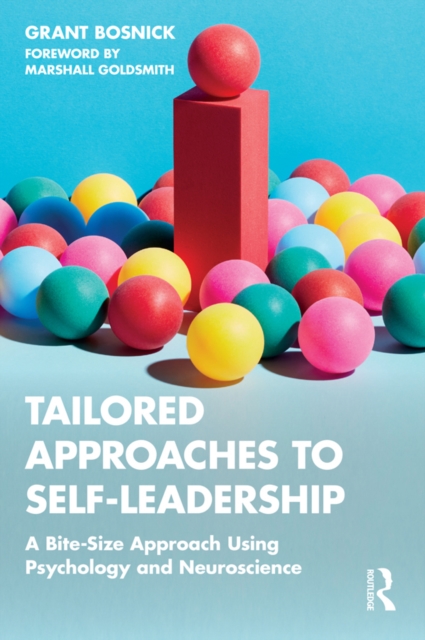 Tailored Approaches to Self-Leadership : A Bite-Size Approach Using Psychology and Neuroscience, PDF eBook