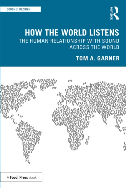 How the World Listens : The Human Relationship with Sound across the World, PDF eBook