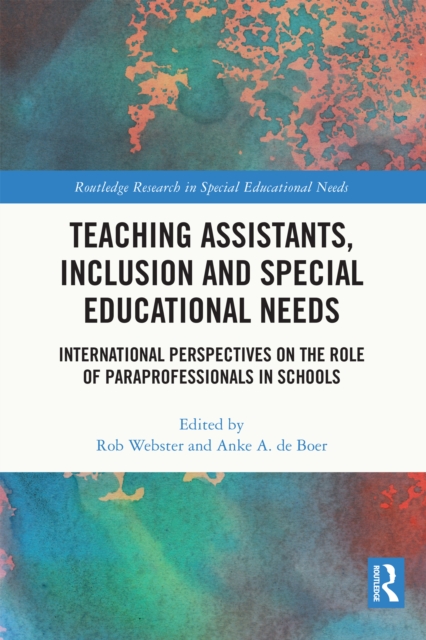 Teaching Assistants, Inclusion and Special Educational Needs : International Perspectives on the Role of Paraprofessionals in Schools, EPUB eBook
