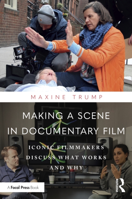 Making a Scene in Documentary Film : Iconic Filmmakers Discuss What Works and Why, PDF eBook