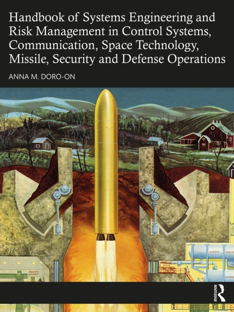 Handbook of Systems Engineering and Risk Management in Control Systems, Communication, Space Technology, Missile, Security and Defense Operations, EPUB eBook