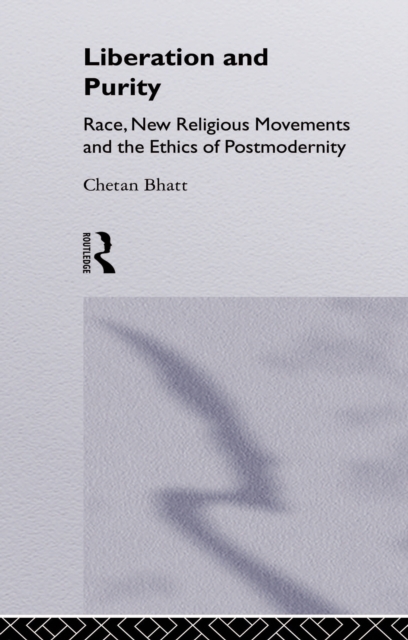 Liberation and Purity : Race, New Religious Movements and the Ethics of Postmodernity, PDF eBook