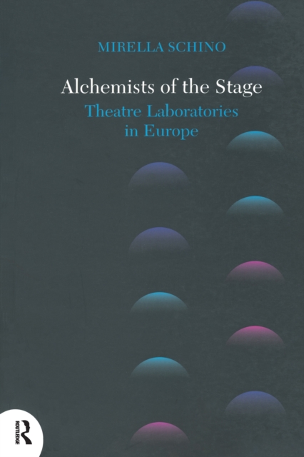 Alchemists of the Stage : Theatre Laboratories in Europe, PDF eBook