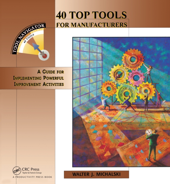 40 Top Tools for Manufacturers : A GUIDE FOR IMPLEMENTING POWERFUL IMPROVEMENT ACTIVITIES, EPUB eBook