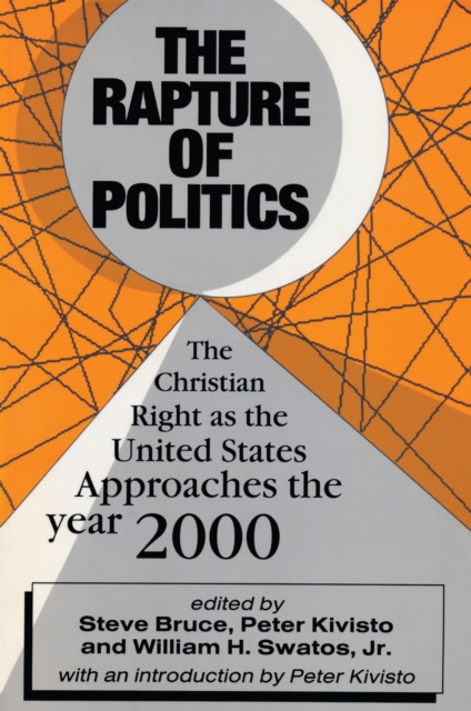 The Rapture of Politics : Christian Right as the United States Approaches the Year 2000, EPUB eBook