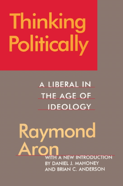 Thinking Politically : Liberalism in the Age of Ideology, EPUB eBook