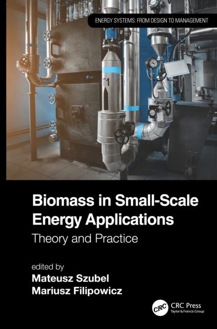 Biomass in Small-Scale Energy Applications : Theory and Practice, EPUB eBook
