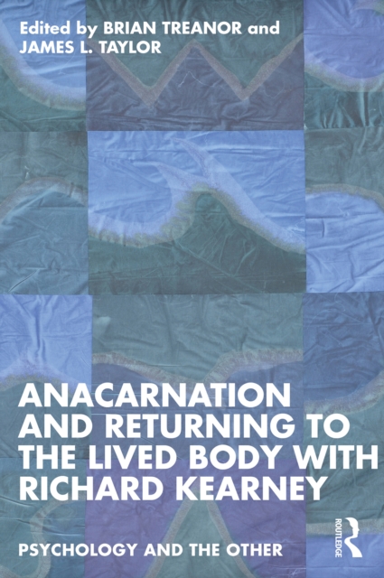 Anacarnation and Returning to the Lived Body with Richard Kearney, EPUB eBook