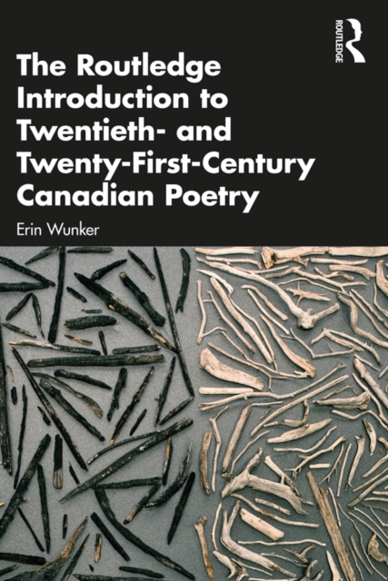 The Routledge Introduction to Twentieth- and Twenty-First-Century Canadian Poetry, PDF eBook