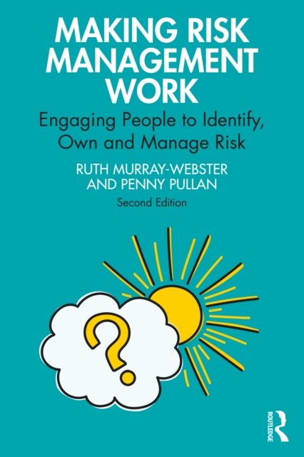 Making Risk Management Work : Engaging People to Identify, Own and Manage Risk, PDF eBook