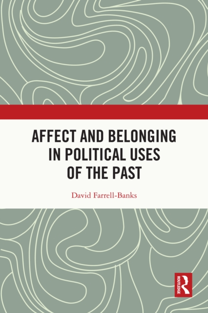 Affect and Belonging in Political Uses of the Past, EPUB eBook