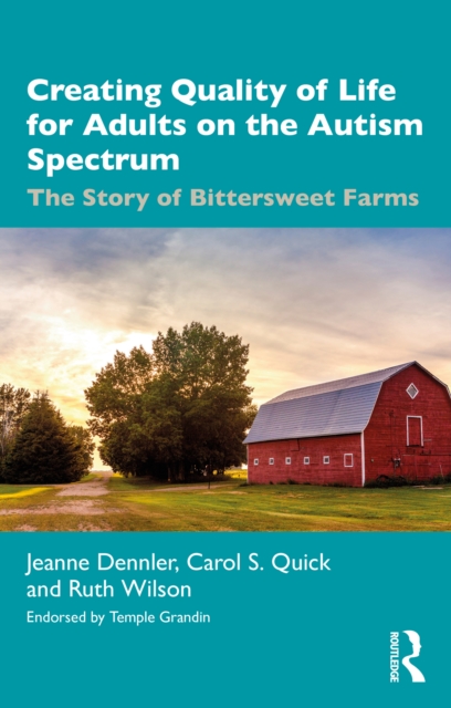 Creating Quality of Life for Adults on the Autism Spectrum : The Story of Bittersweet Farms, PDF eBook