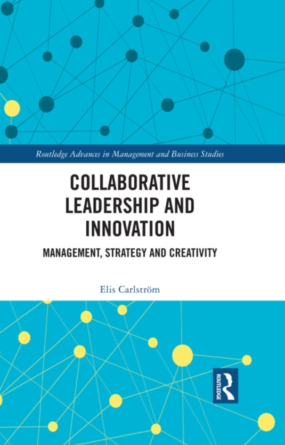 Collaborative Leadership and Innovation : Management, Strategy and Creativity, EPUB eBook