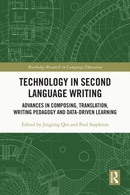 Technology in Second Language Writing : Advances in Composing, Translation, Writing Pedagogy and Data-Driven Learning, PDF eBook