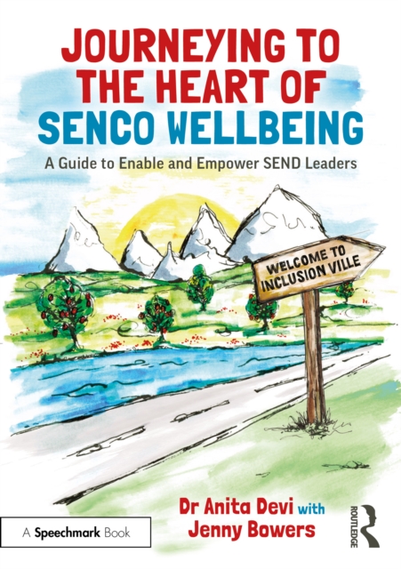 Journeying to the Heart of SENCO Wellbeing : A Guide to Enable and Empower SEND Leaders, PDF eBook
