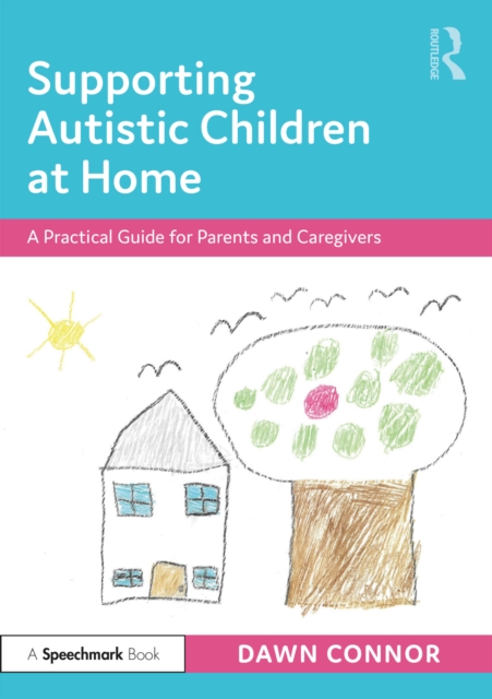Supporting Autistic Children at Home : A Practical Guide for Parents and Caregivers, EPUB eBook