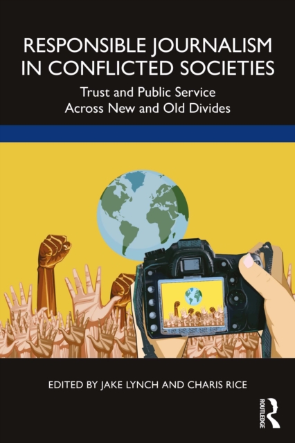 Responsible Journalism in Conflicted Societies : Trust and Public Service Across New and Old Divides, PDF eBook