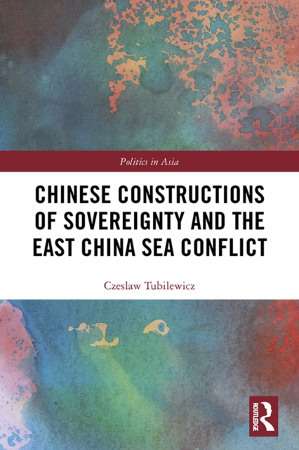 Chinese Constructions of Sovereignty and the East China Sea Conflict, EPUB eBook