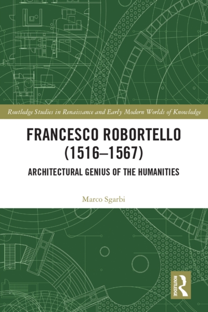 Francesco Robortello (1516-1567) : Architectural Genius of the Humanities, PDF eBook