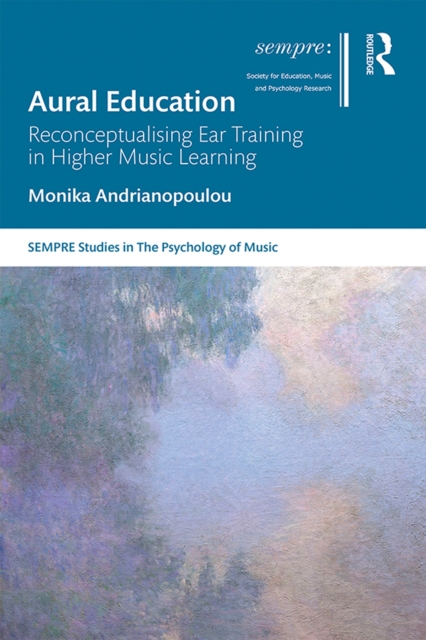 Aural Education : Reconceptualising Ear Training in Higher Music Learning, PDF eBook