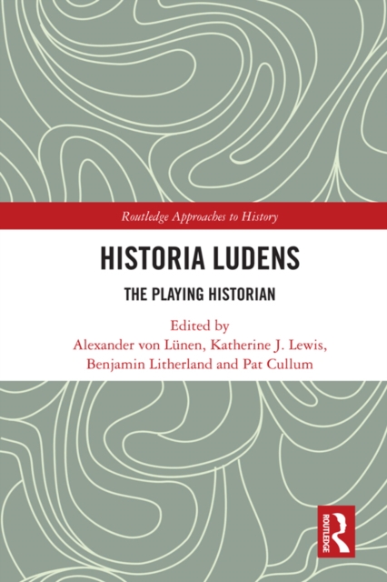 Historia Ludens : The Playing Historian, PDF eBook