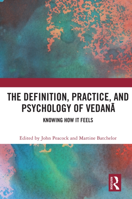 The Definition, Practice, and Psychology of Vedana : Knowing How It Feels, EPUB eBook