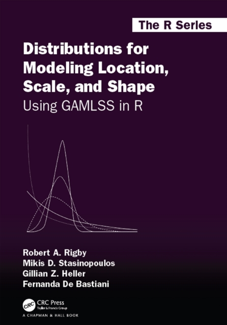 Distributions for Modeling Location, Scale, and Shape : Using GAMLSS in R, PDF eBook
