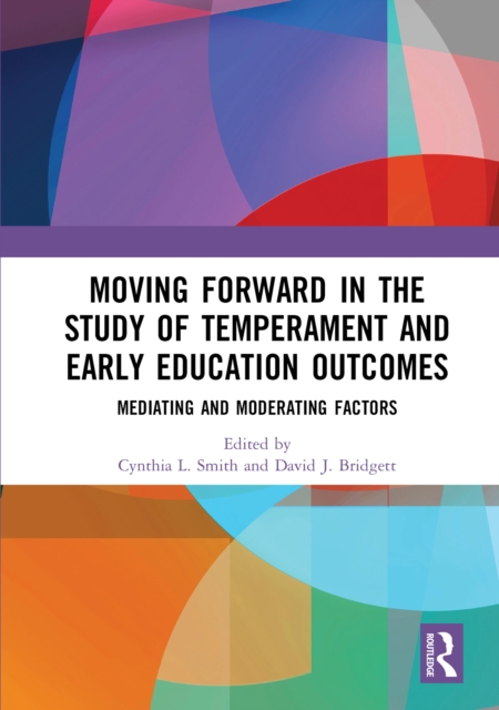 Moving Forward in the Study of Temperament and Early Education Outcomes : Mediating and Moderating Factors, PDF eBook